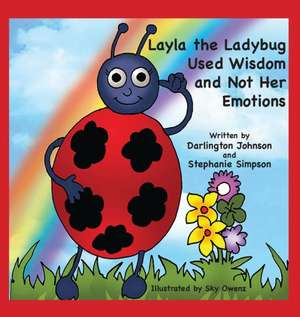 Layla the Ladybug Used Wisdom and Not Her Emotions de Darlington Johnson