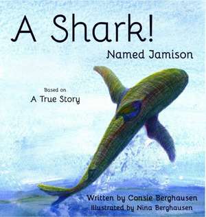 A Shark! Named Jamison de Consie Berghausen