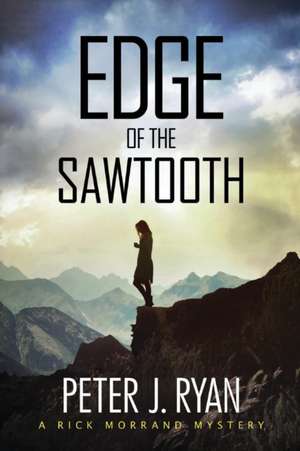 Edge of the Sawtooth de Peter J. Ryan