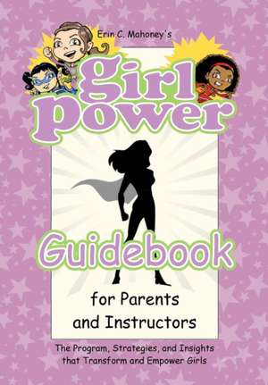 Girl Power Guidebook for Parents and Instructors de Erin C Mahoney