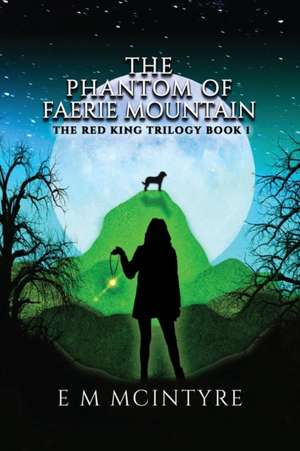 The Phantom of Faerie Mountain de E M Mcintyre