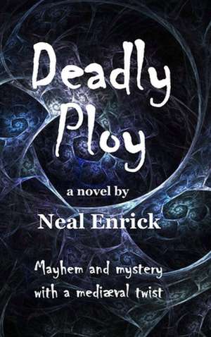 Deadly Ploy de Neal Enrick