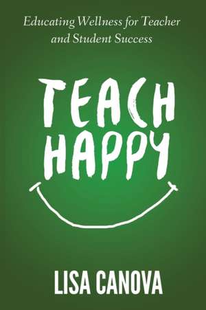 Teach Happy de Lisa Ann Canova