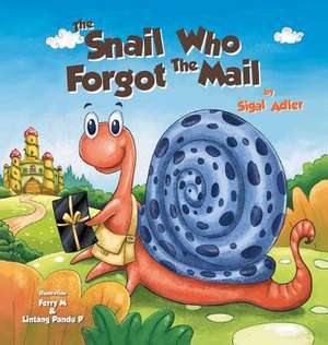 The Snail Who Forgot The Mail de Sigal Adler