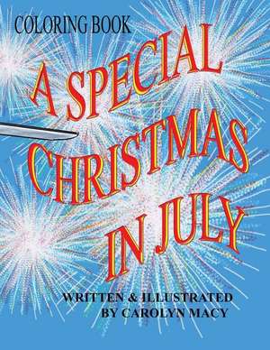 A Special Christmas In July Coloring Book de Carolyn Macy