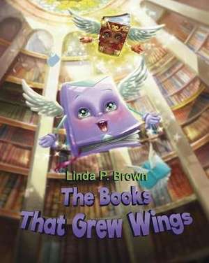 The Books That Grew Wings de Linda P. Brown