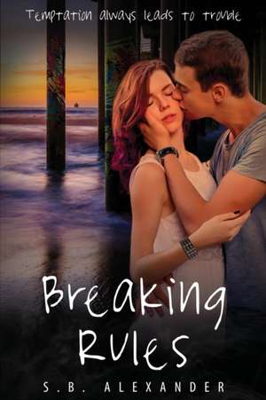 Breaking Rules de S. B. Alexander