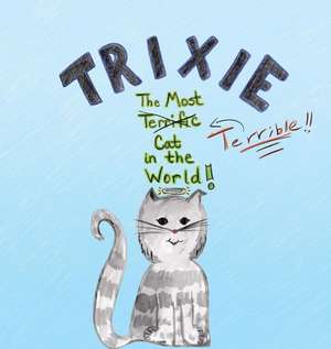 Trixie the Most Terrible Cat in the World de Jennifer D. Harris