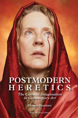 Postmodern Heretics de Eleanor Heartney