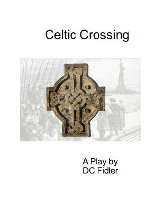 Celtic Crossing de Dc Fidler