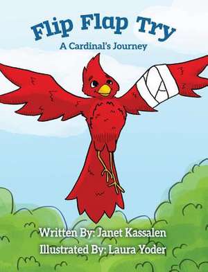 Flip Flap Try . . . A Cardinal's Journey de Janet L Kassalen