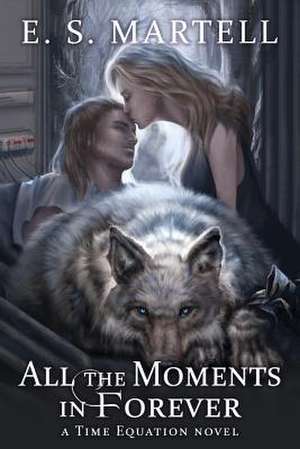 All the Moments in Forever de Eric S. Martell