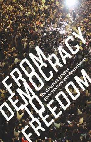 From Democracy to Freedom de Crimethinc Ex-Worker's Collective