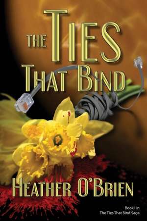 The Ties That Bind de Heather O'Brien