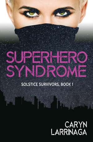 Superhero Syndrome de Caryn Larrinaga