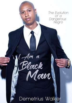 I Am A Black Man de Demetrius Walker