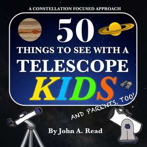 50 Things To See With A Telescope - Kids de John A Read