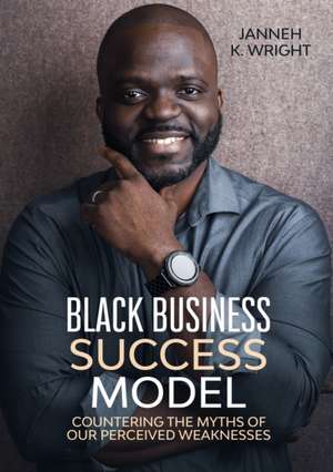 Black Business Success Model de Janneh K. Wright