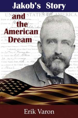 Jakob's Story and the American Dream de Erik Varon