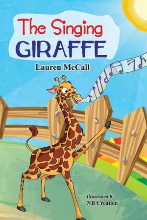 The Singing Giraffe de Lauren McCall