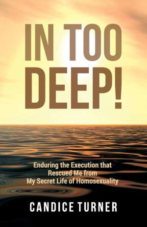 In Too Deep! de Candice Turner