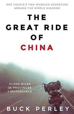 The Great Ride of China de Buck Perley