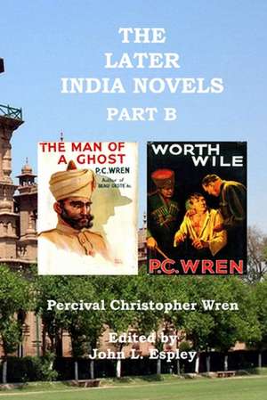 The Later India Novels Part B de Percival Christopher Wren