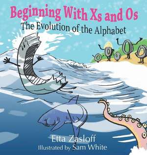 Beginning With Xs and Os de Etta Zasloff