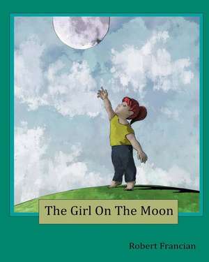 The Girl On The Moon de Robert Francian