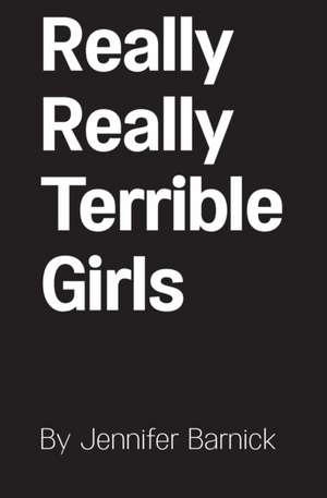 Really Really Terrible Girls de Jennifer Barnick