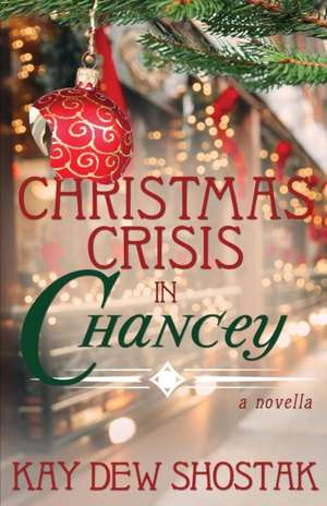 Christmas Crisis in Chancey de Kay Dew Shostak