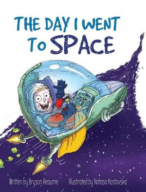 The Day I Went To Space de Bryson Reaume