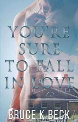 You're Sure to Fall in Love de Bruce K Beck