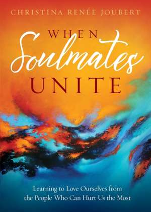 When Soulmates Unite de Christina Renée Joubert