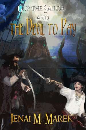 Gup the Sailor and the Devil to Pay de Jenai M. Marek