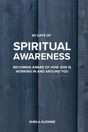 40 Days Of Spiritual Awareness de Sheila K. Alewine