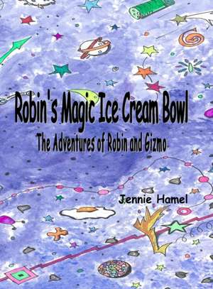 Robin's Magic Ice Cream Bowl de Hamel Jennie