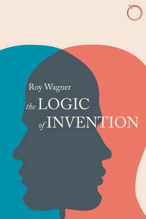 The Logic of Invention de Roy Wagner