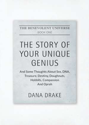 The Benevolent Universe de Dana Drake