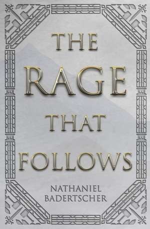 The Rage That Follows de Nathaniel Badertscher