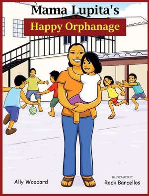 Mama Lupita's Happy Orphanage de Ally Woodard