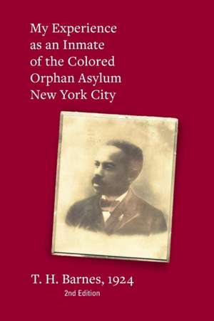 My Experience as an Inmate of the Colored Orphan Asylum New York City de Thomas Henry Barnes