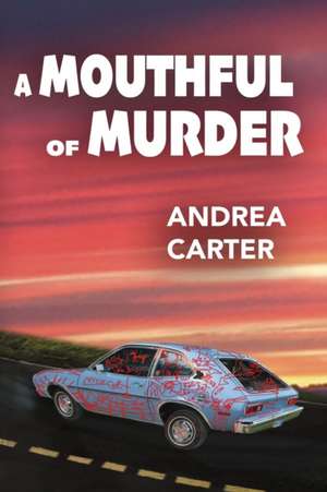 A Mouthful of Murder de Andrea Carter