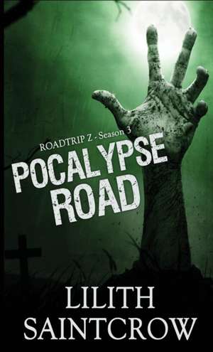 Pocalypse Road de Lilith Saintcrow