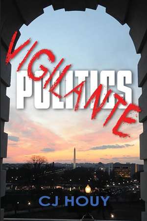 Vigilante Politics de C J Houy