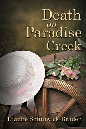 Death on Paradise Creek: Book One of the Wilbarger County Series de Dianne Smithwick-Braden