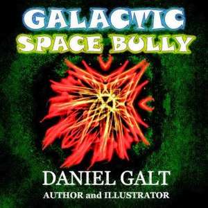 Galactic Space Bully de Daniel Galt