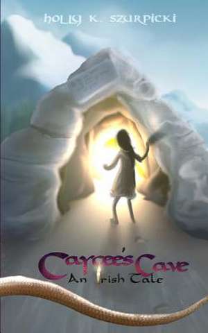 Caycee's Cave: An Irish Tale de Holly K. Szurpicki