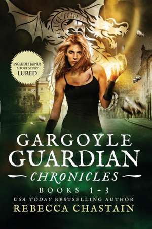 Gargoyle Guardian Chronicles Book 1-3 de Rebecca Chastain