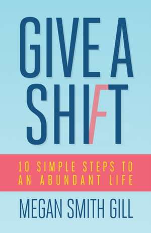 Give A Shift de Megan Smith Gill